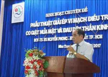 Sinh hoạt khoa học chuyên đề: “Phẫu thuật giải ép vi mạch điều trị co giật nửa mặt và đau dây thần kinh V”