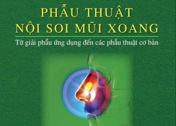 Cuốn sách “Phẫu thuật nội soi mũi xoang” – Tác giả: ThS. BS. Nguyễn Thanh Phú – Khoa Tai Mũi Họng – Bệnh viện Đa khoa tỉnh Khánh Hòa