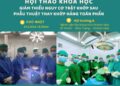 Hội thảo khoa học “Giảm thiểu nguy cơ trật khớp sau phẫu thuật thay khớp háng toàn phần”