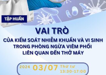 Vai trò của kiểm soát nhiễm khuẩn và vi sinh trong phòng ngừa viêm phổi liên quan thở máy